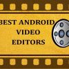 Top các apps chỉnh sửa video trên Android