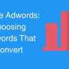Thủ thuật chọn từ khóa quảng cáo Google Adwords