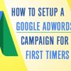 Kinh nghiệm tự chạy quảng cáo Google Adwords