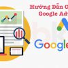 Hướng Dẫn Chạy Google Ads Hiệu Quả Cho Người Mới